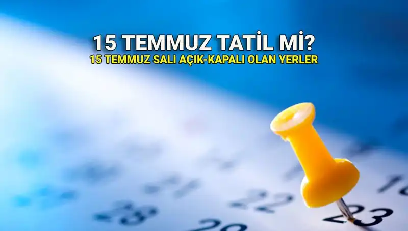 15 Temmuz Resmi Tatil Mi? Kamu ve Özel Sektör Çalışmaları Etkileyecek Mi?