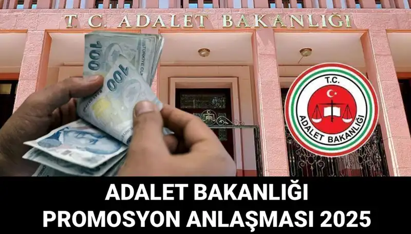 2025 Adalet Bakanlığı Promosyon Anlaşması: Tarih ve Bilgiler Neler?