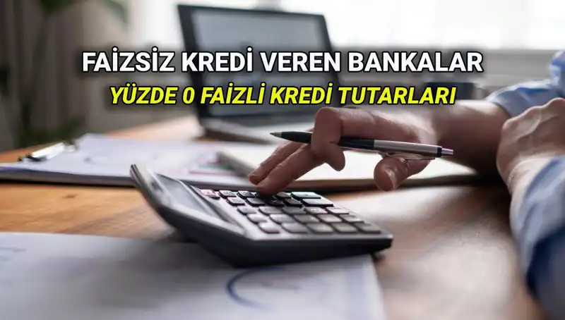 2025 Yılında Yüzde 0 Faizli Kredi Veren Bankalar: Hangi Avantajlar Sunuluyor?