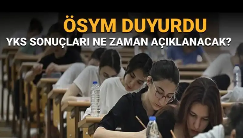 YKS Sonuçları Ne Zaman Açıklanacak? Tarih Belli Oldu!