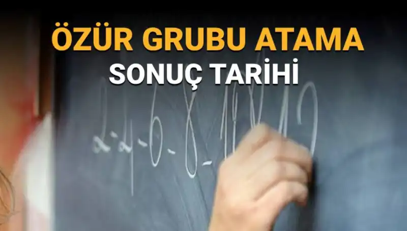Özür Grubu Atama Sonuçları Açıklanma Tarihi Nedir? Tüm Detaylar Burada!